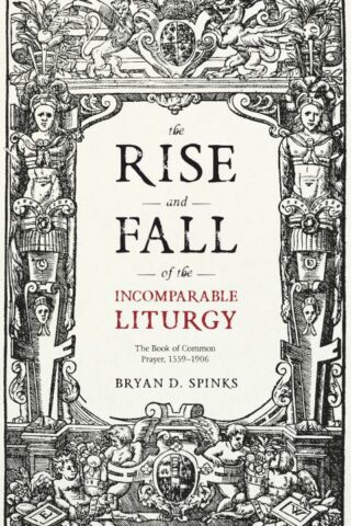 9780281076055 Rise And Fall Of The Incomparable Liturgy