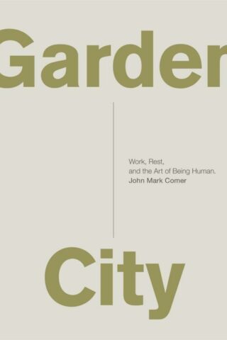 9780310337348 Garden City : Work Rest And The Art Of Being Human