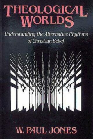 9780687414703 Theological Worlds : Understanding The Alternative Rhythms Of Christian Bel
