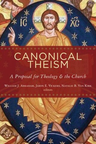 9780802862389 Canonical Theism : A Proposal For Theology And The Church