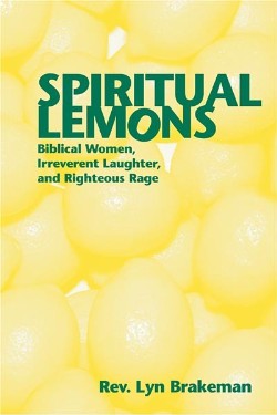 9780806690155 Spiritual Lemons : Biblical Women Irreverent Laughter And Righteous Rage