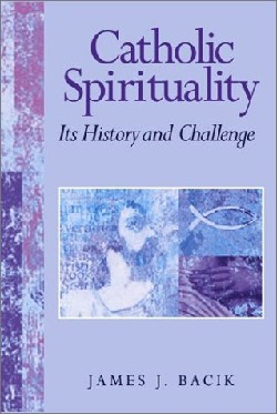 9780809140602 Catholic Spirituality : Its History And Challenge