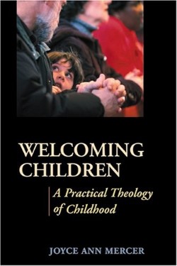 9780827242517 Welcoming Children : A Practical Theology Of Childhood