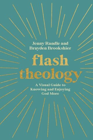 9780830784745 Flash Theology : A Visual Guide To Knowing And Enjoying God More