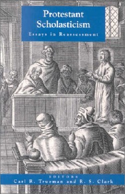 9780853648536 Protestant Scholasticism : Essays In Reassessment