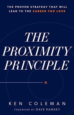 9780978562038 Proximity Principle : The Proven Strategy That Will Lead To A Career You Lo