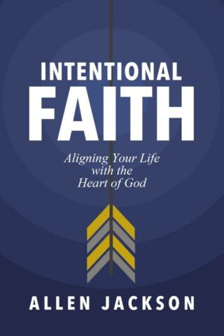9781400217250 Intentional Faith : Aligning Your Life With The Heart Of God