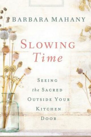 9781426776427 Slowing Time : Seeing The Sacred Outside Your Kitchen Door