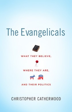 9781433504013 Evangelicals : What They Believe Where They Are And Their Politics