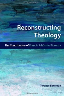 9781451472110 Reconstructing Theology : The Contribution Of Francis Schussler Fiorenza