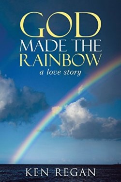 9781490873121 God Made The Rainbow A Love Story