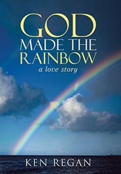 9781490873138 God Made The Rainbow A Love Story