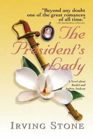 9781558534315 Presidents Lady : A Novel About Rachel And Andrew Jackson