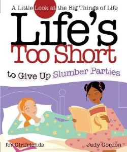 9781582294230 Lifes Too Short To Give Up Slumber Parties