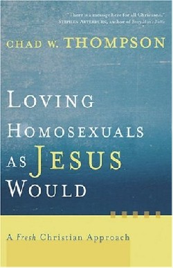 9781587431210 Loving Homosexuals As Jesus Would (Reprinted)