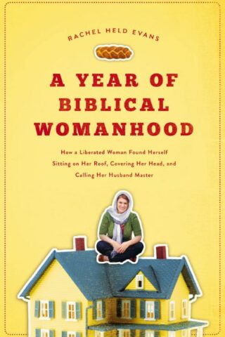 9781595553676 Year Of Biblical Womanhood