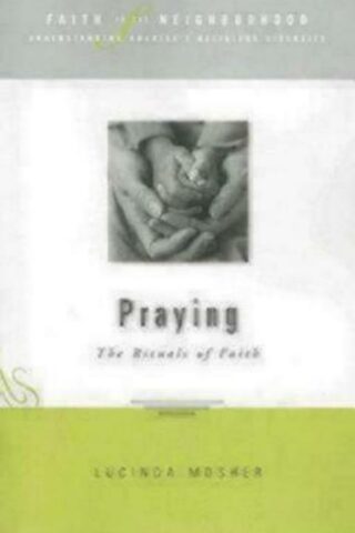 9781596270169 Praying : The Rituals Of Faith
