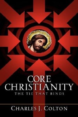 9781600343490 Core Christianity : The Tie That Binds
