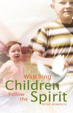 9781606479223 Watching Children Follow The Spirit