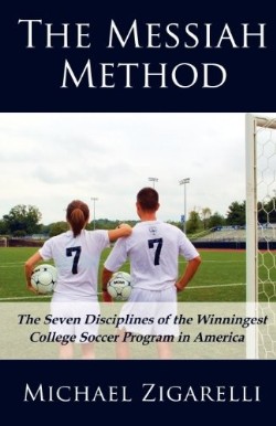 9781613790250 Messiah Method : The Seven Disciplines Of The Winningest College Soccer Pro