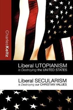 9781615790357 Liberal Utopianism Is Destroying The United States