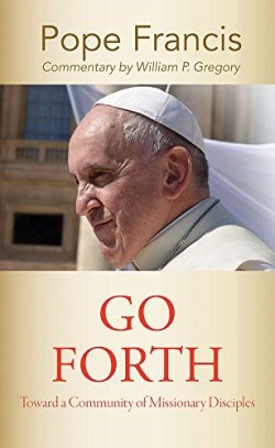 9781626983267 Go Forth : Toward A Community Of Missionary Disciples
