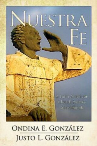 9781630885816 Nuestra Fe : A Latin American Church History Sourcebook