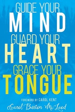 9781641230001 Guide Your Mind Guard Your Heart Grace Your Tongue