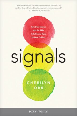 9781646070657 Signals : How Brain Science And The Bible Help Parents Raise Resilient Chil