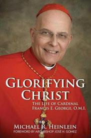 9781681922522 Glorifying Christ : The Life Of Cardinal Francis E. George
