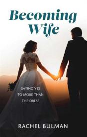 9781681926865 Becoming Wife : Saying Yes To More Than The Dress