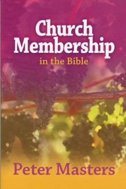 9781870855648 Church Membership In The Bible