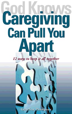 9781893732445 God Knows Caregiving Can Pull You Apart