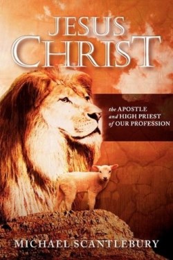 9781926676258 Jesus Christ : Apostle And High Priest Of Our Profession