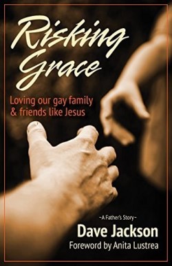 9781939445018 Risking Grace : Loving Our Gay Family And Friends Like Jesus
