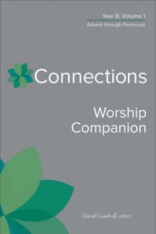 9780664264949 Connections Worship Companion Year B Volume 1