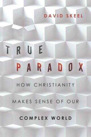 9780830836765 True Paradox : How Christianity Makes Sense Of Our Complex World