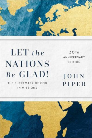 9781540967404 Let The Nations Be Glad 30th Anniversary Edition (Anniversary)