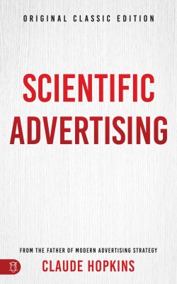 9781640954250 Scientific Advertising : Original Classic Edition