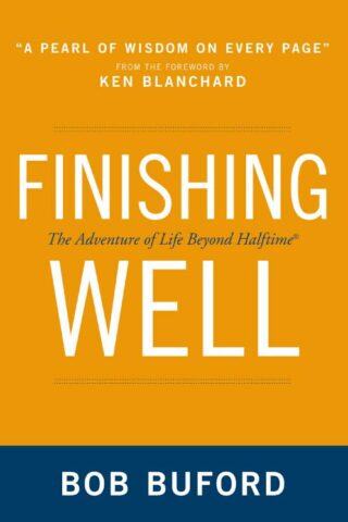 9780310330707 Finishing Well : The Adventure Of Life Beyond Halftime