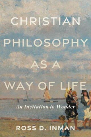 9781540965738 Christian Philosophy As A Way Of Life