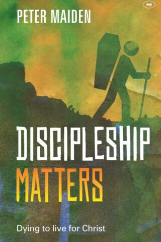9781783593552 Discipleship Matters : Dying To Live For Christ