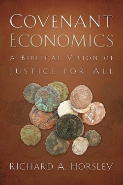 9780664233952 Covenant Economics : A Biblical Vision Of Justice For All