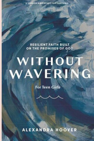 9781087788999 Without Wavering Teen Girls Bible Study Book (Student/Study Guide)