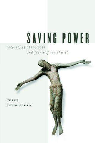 9780802829856 Saving Power : Theories Of Atonement And Forms Of The Church