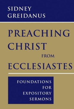 9780802865359 Preaching Christ From Ecclesiastes (Reprinted)