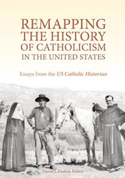 9780813229690 Remapping The History Of Catholicism In The United States