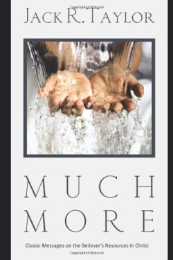 9780989000635 Much More : Classic Messages By Jack R Taylor On A View Of The Believers Re