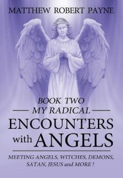 9781365938733 My Radical Encounters With Angels