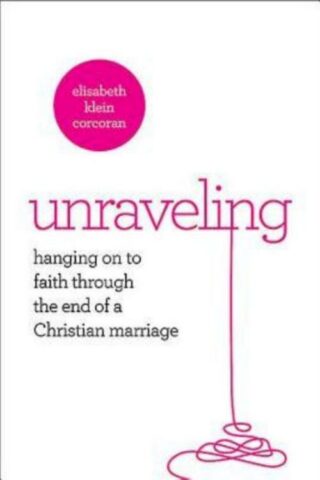 9781426770272 Unraveling : Hanging Onto Faith Through The End Of A Christian Marriage
